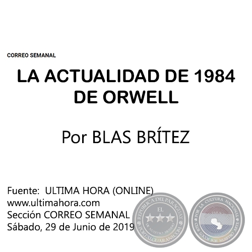 LA ACTUALIDAD DE 1984 DE ORWELL - Por BLAS BRÍTEZ - Sábado, 29 de Junio de 2019